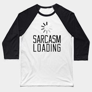 Sarcasm Loading Black Baseball T-Shirt